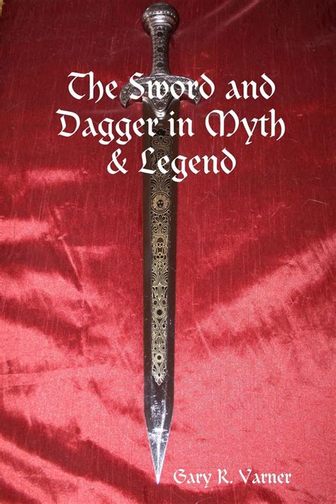 The Sword and Dagger in Myth & Legend eBook : Varner, Gary R.: Amazon ...