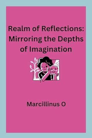 Buy Realm of Reflections: Mirroring the Depths of Imagination Book ...
