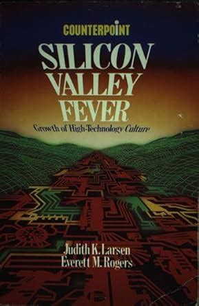 Buy Silicon Valley Fever: Growth of High-technology Culture ...