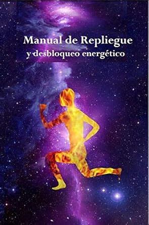 Manual de repliegue y desbloqueo energetico: INSTRUCCIONES PARA ...