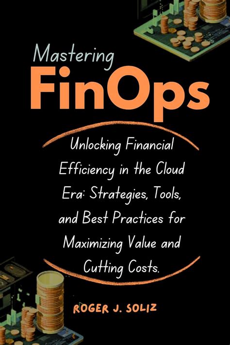 Mastering FinOps: Unlocking Financial Efficiency in the Cloud Era ...
