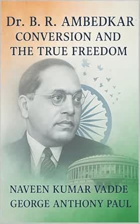 Dr. B. R. Ambedkar: Conversion and the True Freedom eBook : Vadde ...