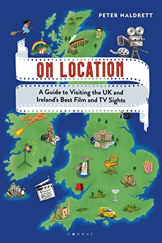 Buy On Location: A Guide to Visiting the UK and Ireland's Best Film and ...