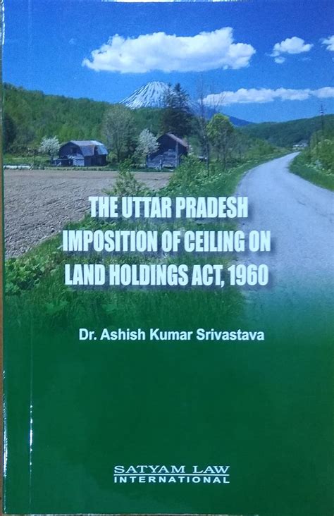 Buy The Uttar Pradesh Imposition Of Ceiling On Land Holdings ACT, 1960 ...