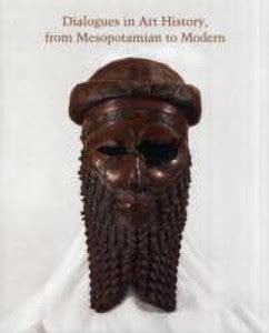 Dialogues in Art History, from Mesopotamian to Modern: Buy Dialogues in ...