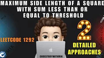 1292. Maximum Side Length of a Square with Sum Less than or Equal to ...