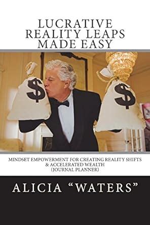 Lucrative Reality Leaps Made Easy: Mindset Empowerment for Creating ...