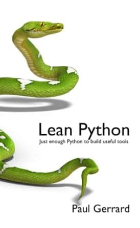 Lean Python: Just Enough Python to Build Useful Tools : Gerrard, Paul ...