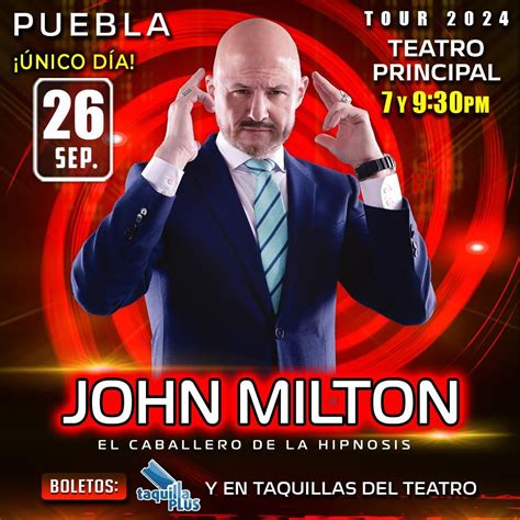 John Milton: El caballero de la hipnosis, Teatro Principal de Puebla ...