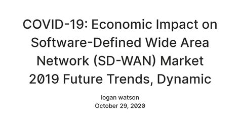 COVID-19: Economic Impact on Software-Defined Wide Area Network (SD-WAN ...