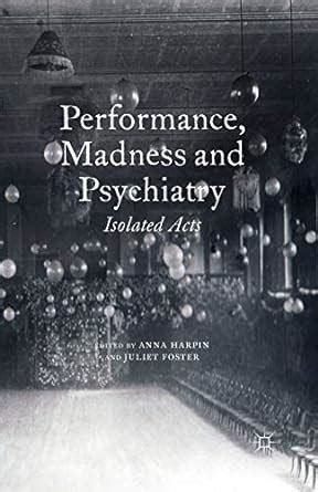 Buy Performance, Madness and Psychiatry: Isolated Acts (Palgrave ...