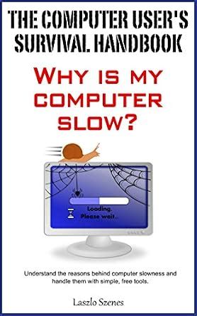 The Computer User's Survival Handbook: Why Is My Computer Slow? eBook ...
