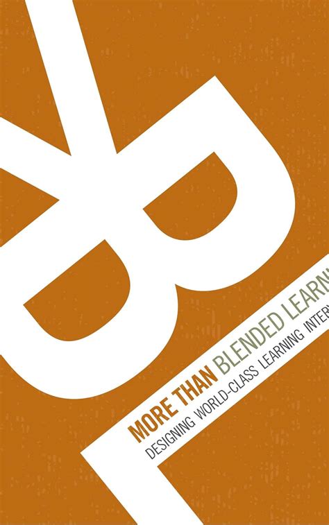 More Than Blended Learning: Creating world-class learning interventions ...