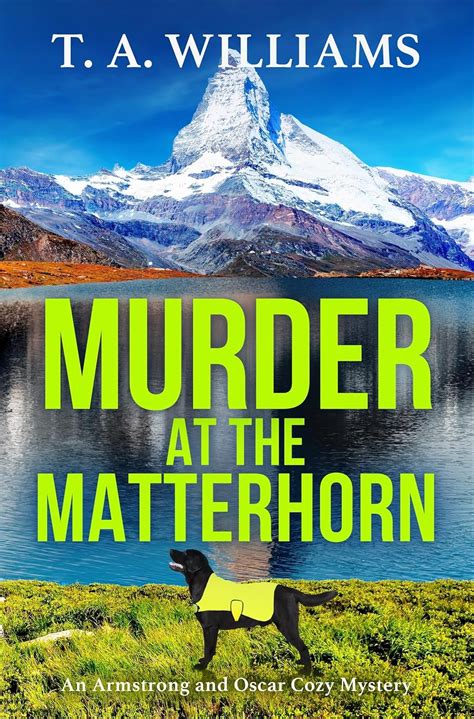 Murder at the Matterhorn: A page-turning instalment in T.A.Williams ...