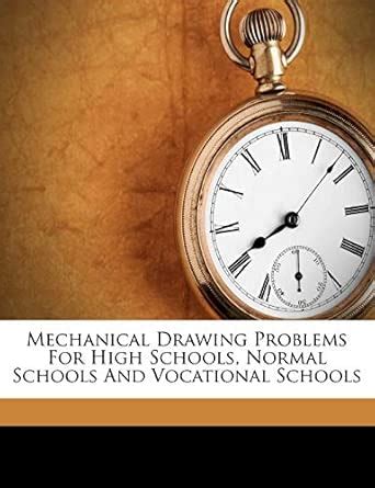Mechanical Drawing Problems for High Schools, Normal Schools and ...