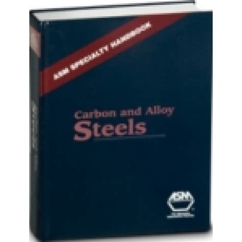 ASM Specialty Handbook : Carbon and Alloy Steels - Engineering ...