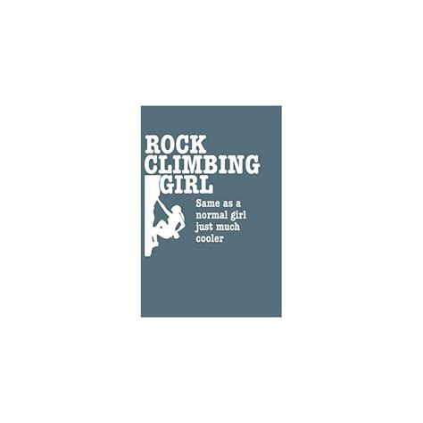 Buy Rock climbing girl same as a normal girl just much cooler: Bullet ...