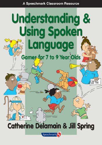 Buy Understanding and Using Spoken Language: Games for 7 to 9 Year Olds ...