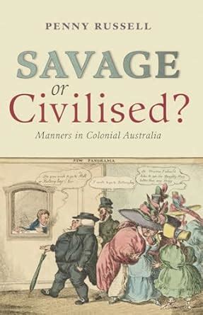 Buy Savage or Civilised?: Manners in Colonial Australia Book Online at ...