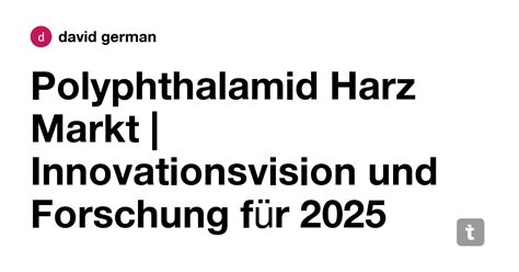 Polyphthalamid Harz Markt | Innovationsvision und Forschung für 2025 ...