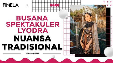 Busana Spektakuler Lyodra Nuansa Tradisional | Vidio
