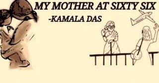 Poem Summary: My Mother at Sixty-Six by Kamla Das