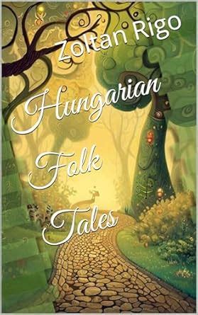 Hungarian Folk Tales eBook : Rigo, Zoltan, Rigone, Tuska Henriett ...
