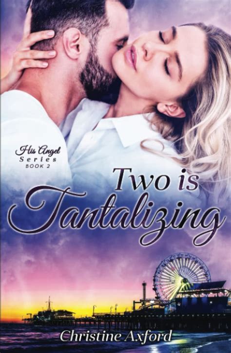 Two is Tantalizing (His Angel Series - Book Two): 2 (His Angel Trilogy ...