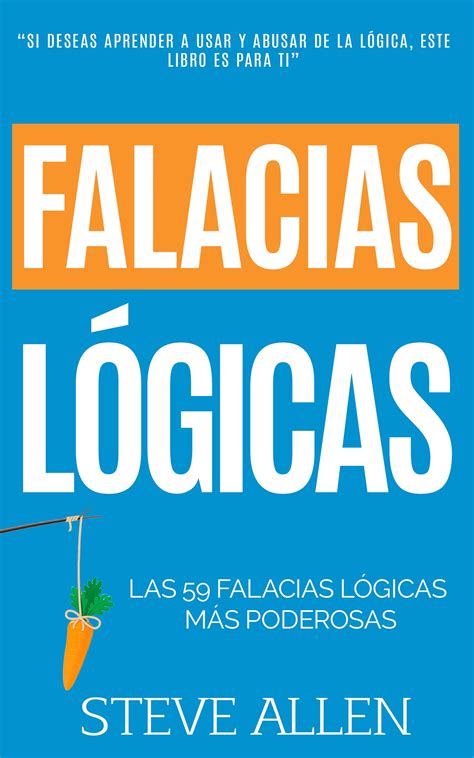 Buy Falacias lógicas: Las 59 falacias lógicas más poderosas con ...