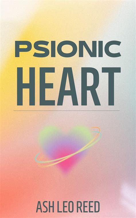 Psionic Heart: A Psychic Sci-Fi Romance of Telekinesis, Conspiracy, and ...