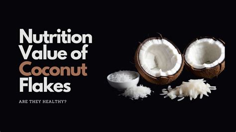 Understanding Coconut Flakes Nutrition Value and Health Benefits
