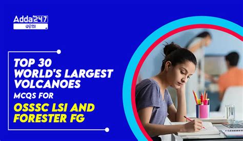 Top 30 World's Largest Volcanoes MCQs for OSSSC LSI, Forester FG 4 ...