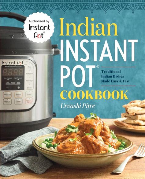 Indian Instant Pot® Cookbook: Traditional Indian Dishes Made Easy and ...