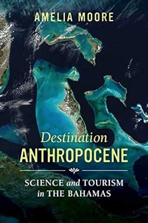 Destination Anthropocene: Science and Tourism in The Bahamas (Critical ...
