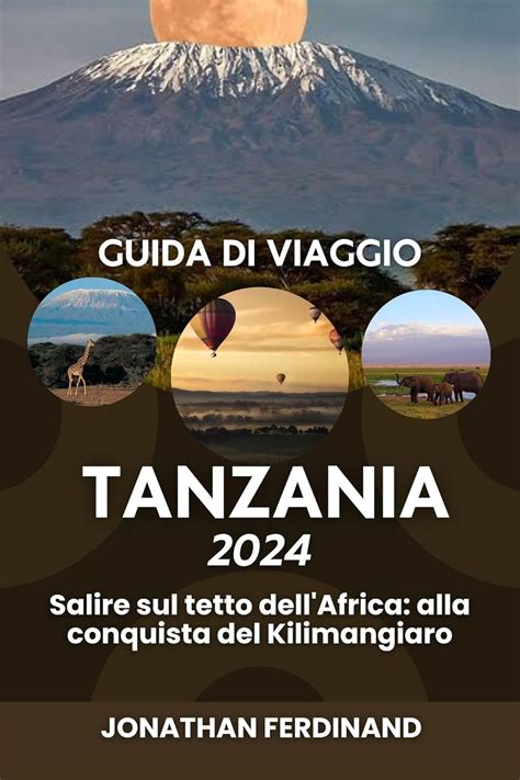 GUIDA DI VIAGGIO TANZANIA 2024: Salire sul tetto dell'Africa: alla ...