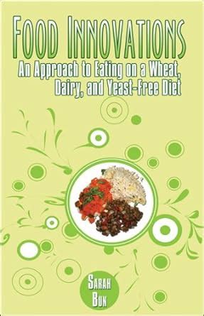 Buy Food Innovations: An Approach to Eating on a Wheat, Dairy, and ...