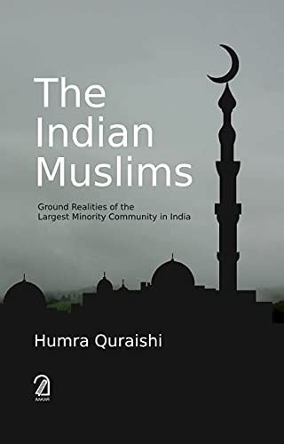 The Indian Muslims Ground Realities of the Largest Minority Community