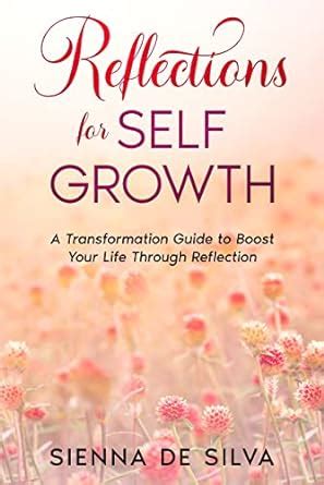 Reflections On Self Growth: A Transformation Guide To Boost Your Life ...