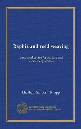 Raphia and reed weaving: a practical course for primary and elementary ...