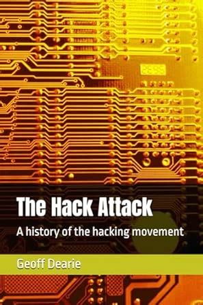 The Hack Attack: A history of the hacking movement : Amazon.in: Books