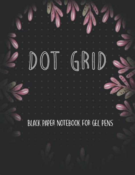 Black Paper Dot Grid Notebook For Gel Pens: Black Paper Dotted Notebook ...