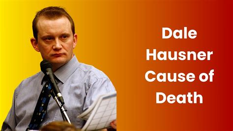Dale Hausner Cause of Death