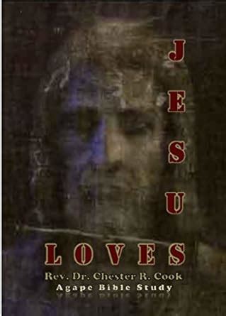 Jesus Love: Agape eBook : Cook, Rev Dr Chester, Cook, Chester: Amazon ...