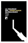 LA SOLEDAD DEL TRABAJADOR GLOBALIZADO | MEMORIA, PRESENTE Y FUTURO ...
