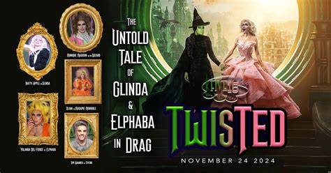 Twisted! The Untold Tale of Glinda & Elphaba in Drag, 600 S Washington ...