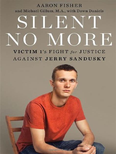 Silent No More Victim 1s Fight For Justice Against Jerry Sandusky Aaron ...