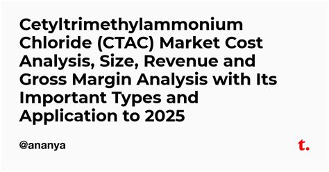 Cetyltrimethylammonium Chloride (CTAC) Market Cost Analysis, Size ...