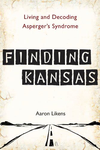 Finding Kansas: Living and Decoding Asperger's Syndrome eBook : Likens ...