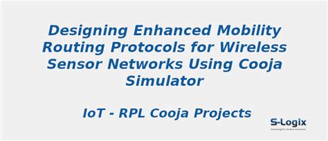 Designing Enhanced Mobility Routing Protocols for WSN | S-Logix