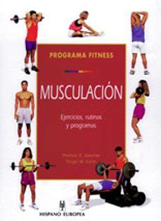 MUSCULACION: EJERCICIOS RUTINAS Y PROGRAMAS | Thomas R. Baechle ...